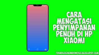 Cara Mengatasi Penyimpanan Penuh di Hp Xiaomi