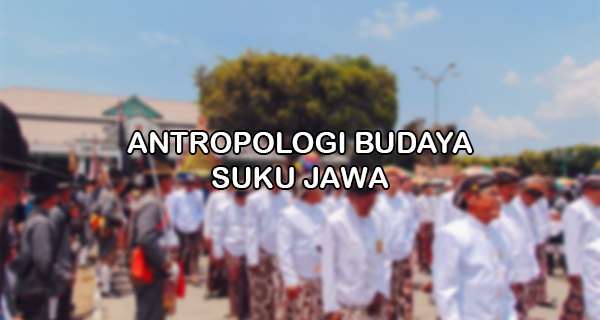 Antropologi Budaya Suku Jawa