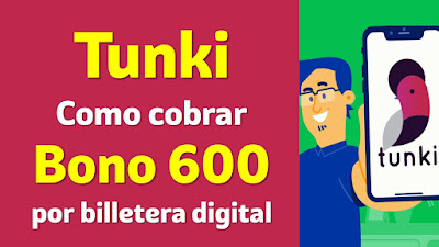 Tunki Bono 600 Como cobrar el #Bono600 mediante billetera digital