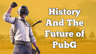 History and The Future of PubG