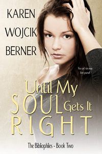 Until My Soul Gets It Right - Karen Wojcik Berner