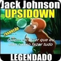 Jack johnson - legendado - Upside down 