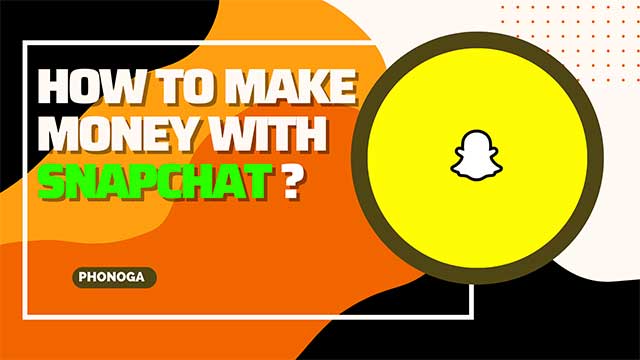 How to make money with Snapchat Spotlight 2022