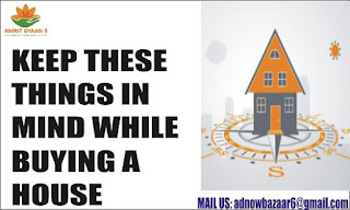 KEEP THESE THINGS IN MIND WHILE BUYING A HOUSE