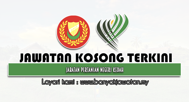 Jawatan Kosong Kerajaan 2022 di Jabatan Pertanian Negeri Kedah