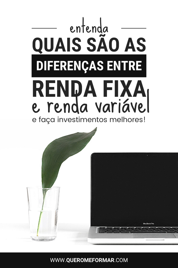 Imagem de Divulgação para Pinterest Entenda Quais São as Principais Diferenças entre Renda Fixa e Renda Variável