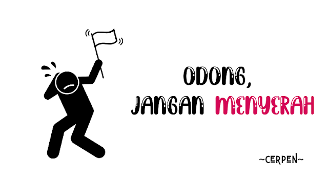 cerpen-odong-jangan-menyerah