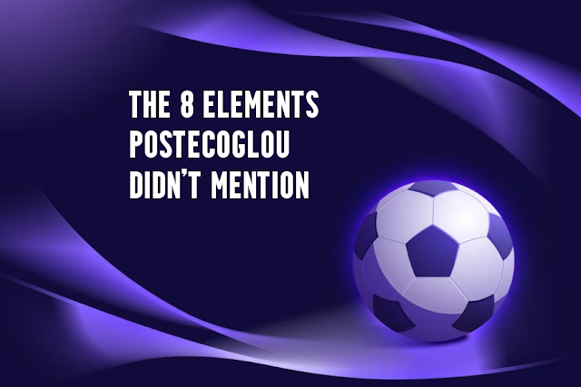 The 8 elements Postecoglou didn't mention