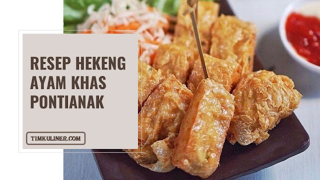 Resep Hekeng Ayam Khas Pontianak