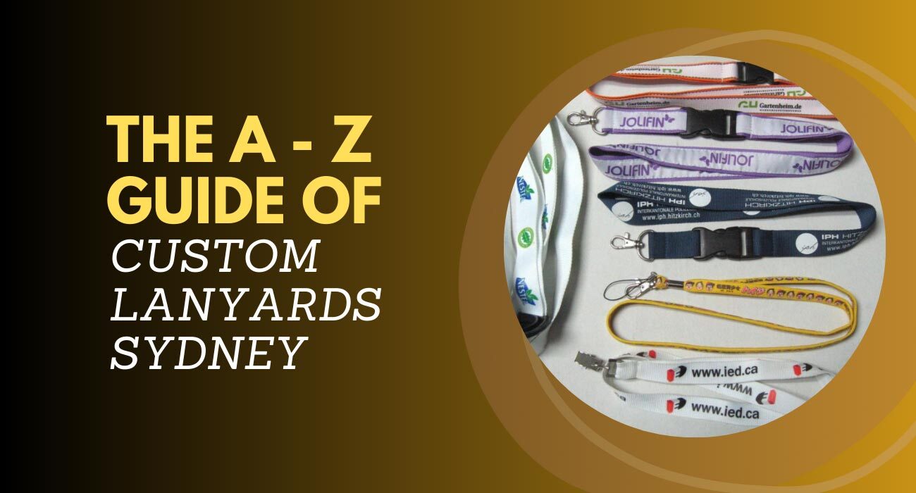 The A - Z Guide of Custom Lanyards Sydney