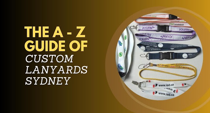 The A - Z Guide of Custom Lanyards Sydney