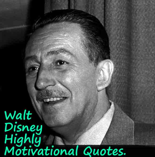 Walt Disney Highly Motivational And Inspirational Quotes