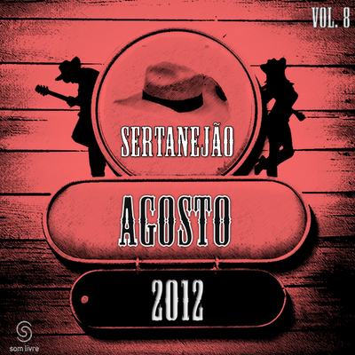 Download: CD Sertanejão Vol.8 - Agosto 2012 (Os Melhores Lançamentos do Sertanejo Universitário)