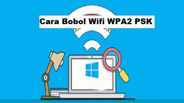 Cara Bobol Wifi WPA2 PSK