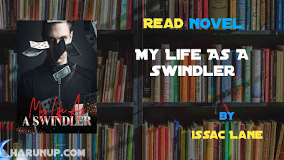 Read Novel My Life As A Swindler by Issac Lane Full Episode