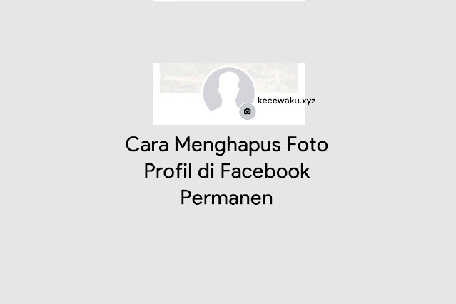 Cara Menghapus Foto Profil di Facebook