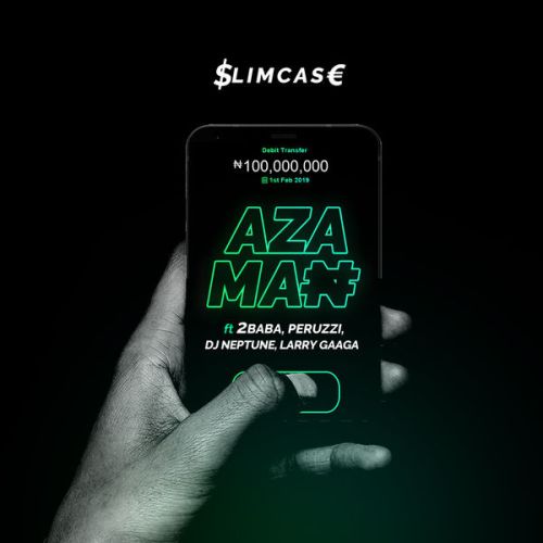 Music: Slimcase - Azaman Ft. 2baba, Larry Gaaga, Dj Neptune, Perruzzi