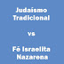 Judaísmo  Tradicional  vs  Fé Israelita  Nazarena - Moshe Yoseph Koniuchowsky