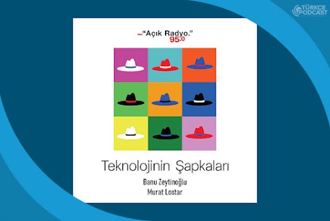 Teknolojinin Şapkaları Podcast