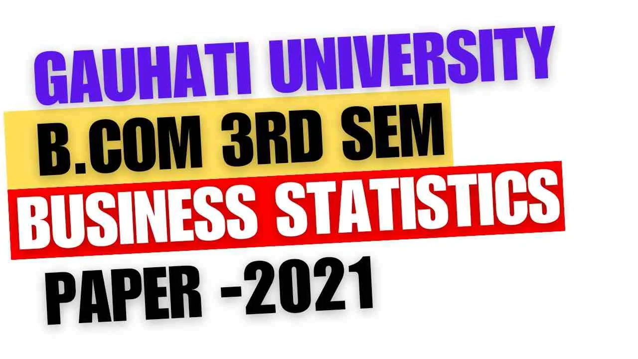GU Business Statistics Question Paper 2021 (Held in 2022) | Gauhati University B.Com 3rd Sem CBCS Pattern
