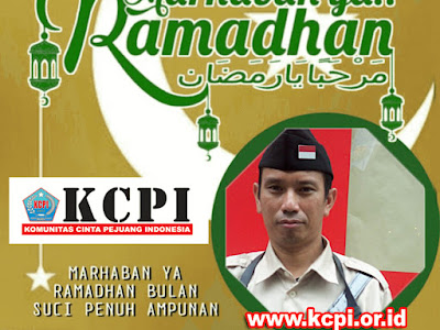 Marhaban Ya Ramadhan, Ucapan menyambut Bulan Suci Ramadhan Komunitas Cinta Pejuang Indonesia (KCPI)
