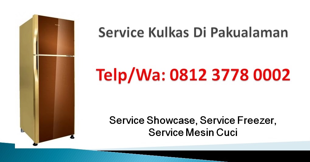 Service Kulkas Panggilan Jogja WA 0812 3778 0002, Service