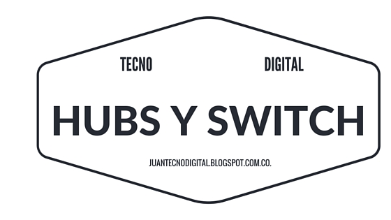 CONCEPTOS DE HUBS Y SWITCH