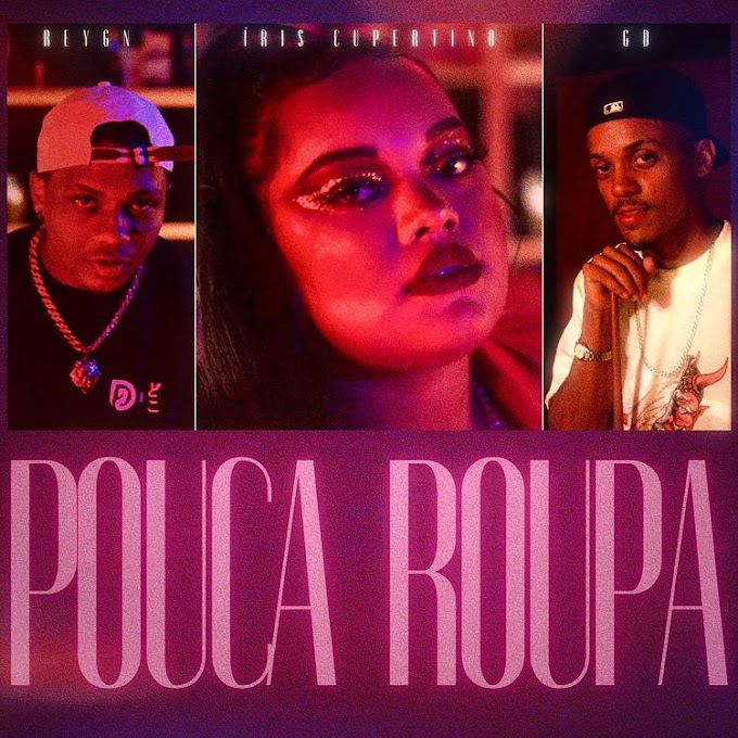 Íris lança clipe de “Pouca Roupa”, em parceria com Reygn, GD & VTbeats