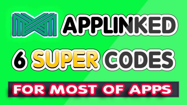 6 Super, Fantastic Applinked Codes With Many Best Apps, Apks Up to Date.