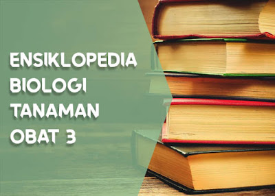 Resensi Buku : Ensiklopedia Biologi Tanaman Obat 3