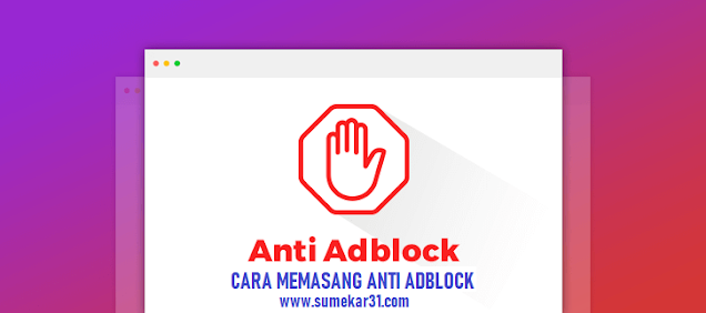 Cara Memasang Script Anti Adblock Killer Terbaru Pada Blog