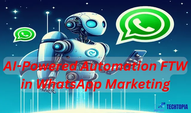 AI-Powered Automation FTW in WhatsApp Marketing