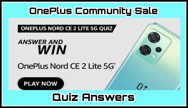OnePlus Community Sale Quiz Answers : 5 सवालों के जवाब दे और जीते OnePlus Nord CE 2 Lite 5G