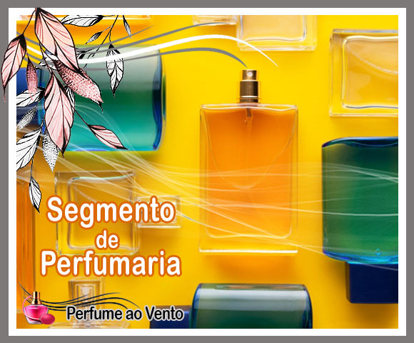 Segmento de Perfumaria, Perfumaria Artesanal, Perfumaria Indie, Perfumaria de Celebridades, Perfumaria de Luxo, Perfumaria de Elite, Perfumaria de Massa, Perfumaria de Mass Market, Perfumaria de Nicho, Perfumaria Seletiva, Perfumaria Natural, Perfumaria Numerada, Perfumaria Premium, Perfumaria, Perfume, Perfume ao Vento