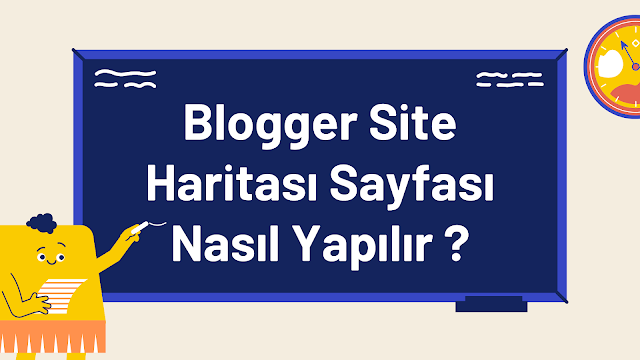 Blogger Site Haritası Sayfası Nasıl Yapılır ?