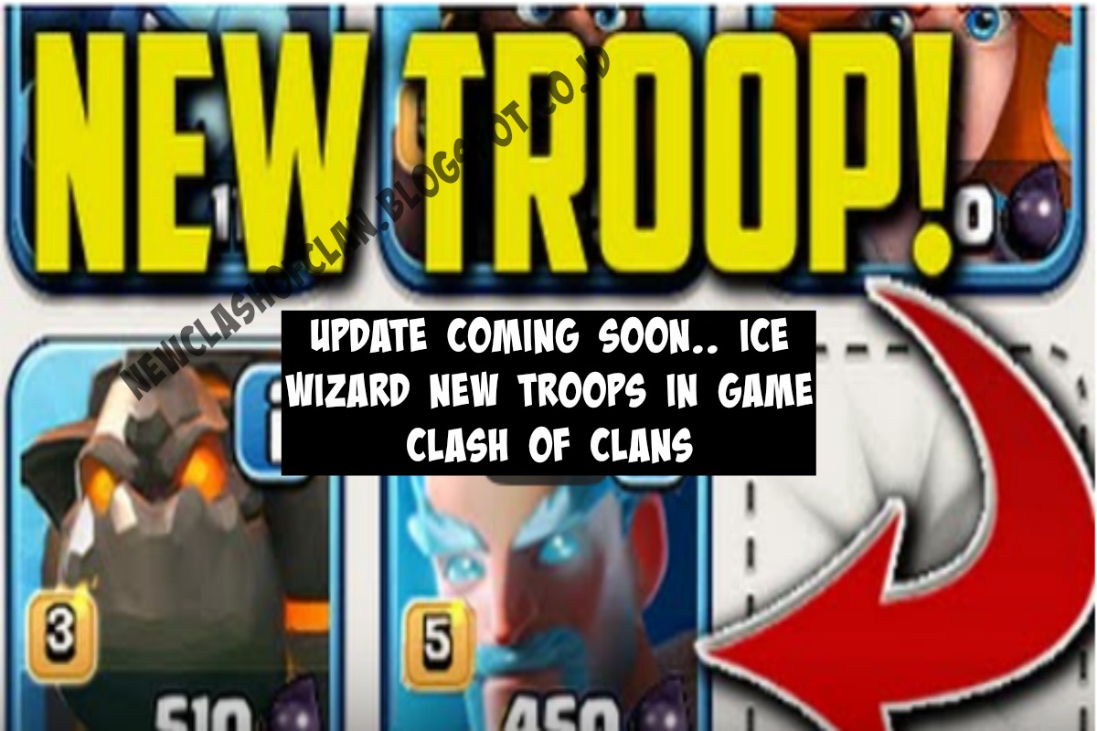 BenarkahIce Wizard New Troops In Game Clash Of Clans Terbaru