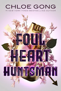 Foul Heart Huntsman - Chloe Gong