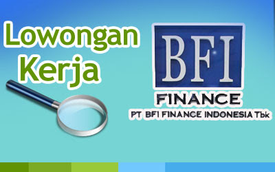 Info Lowongan Kerja  PT BFI Finance Indonesia  Januari 2013