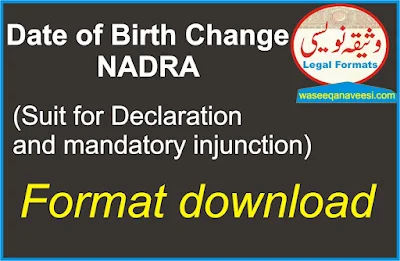 Suit for Declaration and mandatory Injunction for change of date of birth NADRA