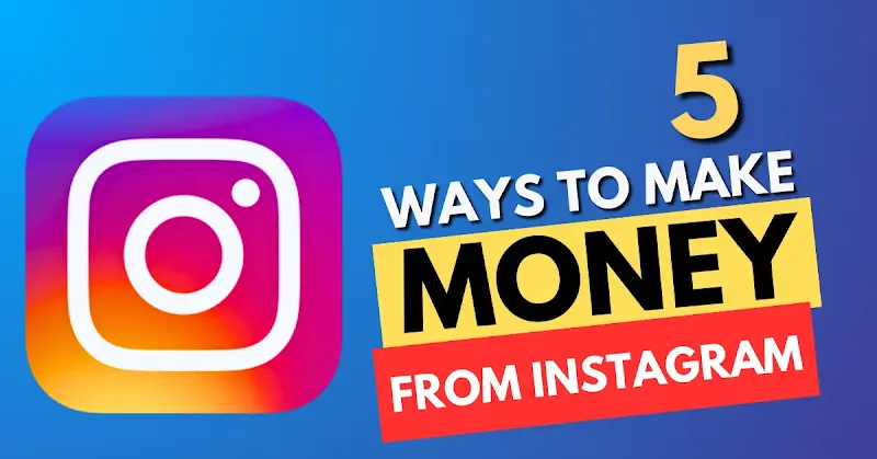 Follow these 5 ways to earn money from Instagram