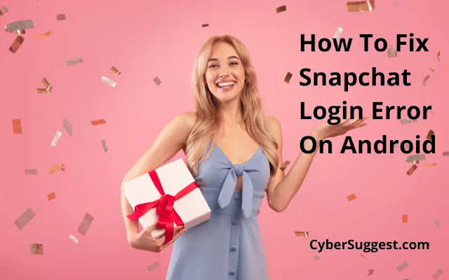 How To Fix Snapchat Login Error On Android