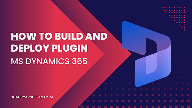 How to build and deploy plugin in dynamics 365