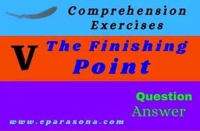 Comprehension Exercises | The Finishing Point | Class 5 | Textual Question and Answer | Grammar |  প্রশ্ন ও উত্তর