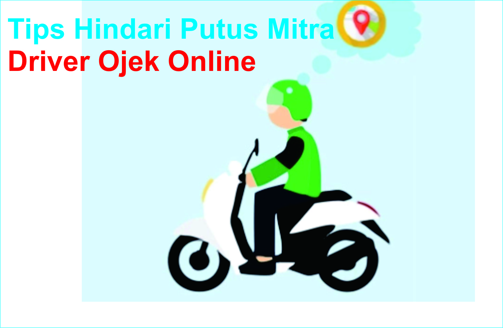 Tips Agar Terhindar Dari Putus Mitra ( PM ) Gojek