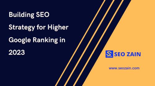 Building SEO Strategy for Higher Google Ranking in 2023