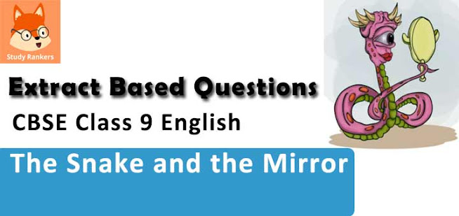 Extract Based Question for The Snake and the Mirror Class 9 English Beehive with Solutions