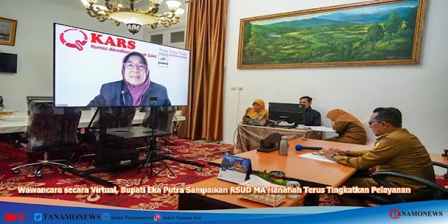 Wawancara secara Virtual, Bupati Eka Putra Sampaikan RSUD MA Hanafiah Terus Tingkatkan Pelayanan