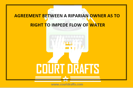 AGREEMENT BETWEEN A RIPARIAN OWNER AS TO RIGHT TO IMPEDE FLOW OF WATER