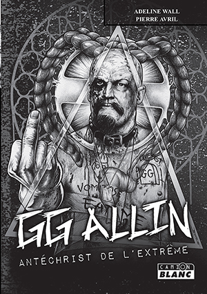 GG allin antéchrist de l'extrême pierre avril adeline wall camion blanc