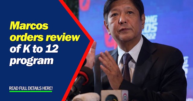 Marcos orders review of K to 12 program